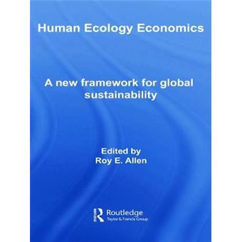 Human Ecology Economics - A New Framework for Global Sustainability - Hardback - 2007 - 1
