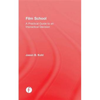 Film School - A Practical Guide to an Impractical Decision - Hardback - 2015 - 1