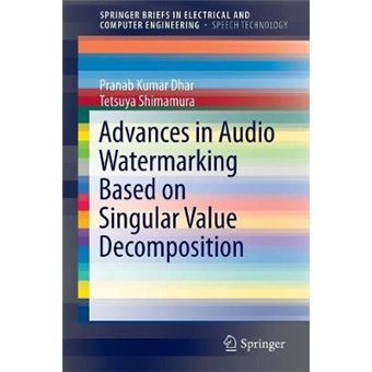 Advances in Audio Watermarking Based on Singular Value Decomposition - Paperback - 2015 - 1