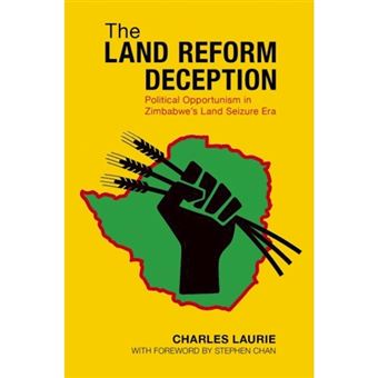 The Land Reform Deception Political Opportunism In Zimbabwe&aposs Land Seizure Era - 1