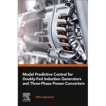 Model Predictive Control For Doublyfed Induction Generators And Threephase Power Converters - 1