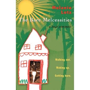 The Bare Melcessities - Walking Out. Waking Up. Getting Bare - Paperback / softback - 2009 - 1