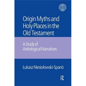 The Origin Myths And Holy Places In The Old Testament A Study Of Aetiological Narratives - 1