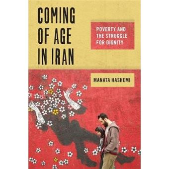 Coming Of Age In Iran Poverty And The Struggle For Dignity 6 Critical Perspectives On Youth - 1