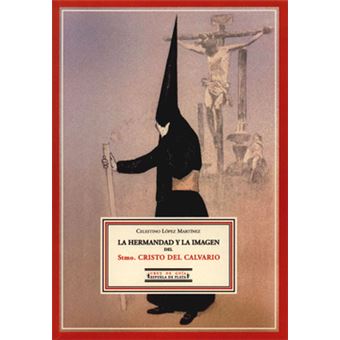 La Hermandad Y La Imagen Del Stmo. Cristo Del Calvario - 1
