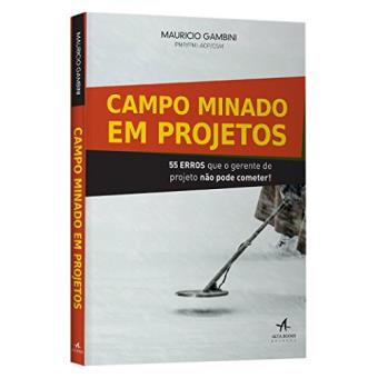 Campo Minado em Projetos. 55 Erros que o Gerente de Projeto não Pode Cometer - 1