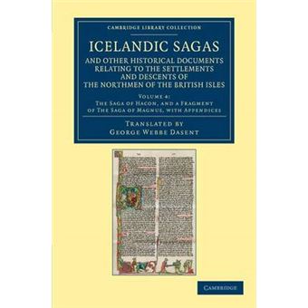 Icelandic Sagas and Other Historical Documents Relating to the Settlements and Descents of the Northmen of the British Isles: Volume 4, the Saga of Hacon, and a Fragment of the Saga of Magnus, with Appendices - Paperback - 2012 - 1
