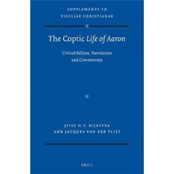 The Coptic Life Of Aaron Critical Edition, Translation And Commentary 155 Vigiliae Christianae, Supplements - 1