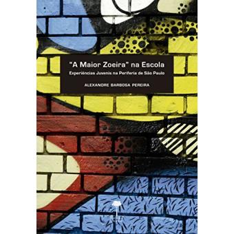 A Maior Zoeira"" Na Escola: Experiências Juvenis Na Periferia De São Paulo - 1