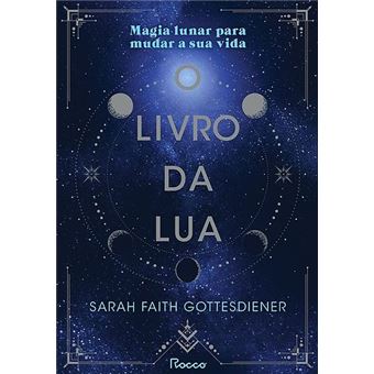 O Livro da Lua - Magia Lunar para Mudar a sua Vida - 1