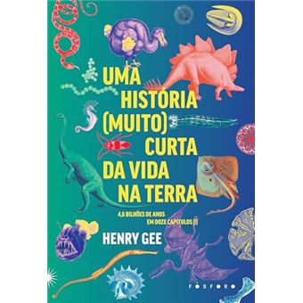 Uma História (Muito) Curta Da Vida Na Terra 4,6 Bilhões De Anos Em Doze Capítulos (!) - 1