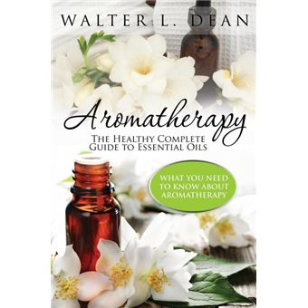 Aromatherapy - The Healthy Complete Guide to Essential Oils - Paperback / softback - 2014 - 1