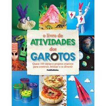 O Livro De Atividades Dos Garotos. Quase 100 Ideias E Projetos Criativos Para Construir, Brincar E Se Divertir - 1