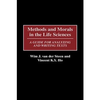 Methods and Morals in the Life Sciences - A Guide for Analyzing and Writing Texts - Hardback - 2001 - 1