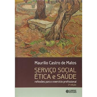 Serviço Social, Ética e Saúde. Reflexões para o Exercício Profissional - 1