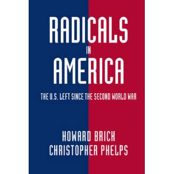 Radicals in America - The US Left Since the Second World War - Hardback - 2015 - 1