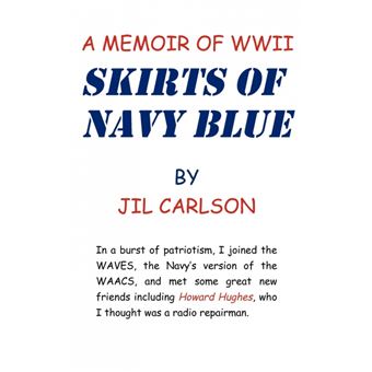 Skirts of Navy Blue - A Memoir of World War II - Hardback - 2012 - 1