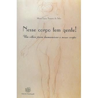 Nesse Corpo Tem Gente! - Um Olhar Para Humanizar O Nosso Corpo - 1