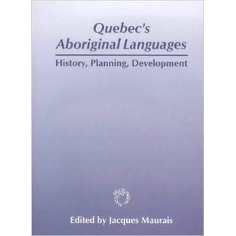 Quebec'S Aboriginal Languages History, Planning And Development 107 Multilingual Matters - 1
