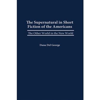 The Supernatural in Short Fiction of the Americas - The Other World in the New World - Hardback - 2001 - 1