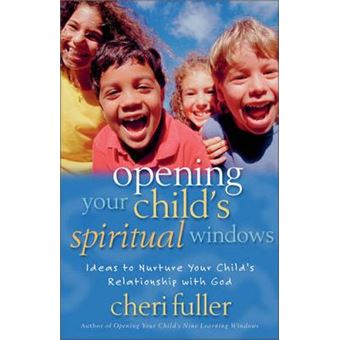 Opening Your Child's Spiritual Windows - Ideas to Nurture Your Child's Relationship with God - Paperback - 2001 - 1