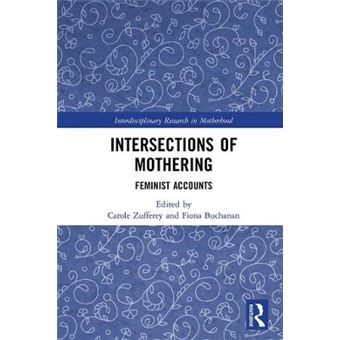 Intersections Of Mothering Feminist Accounts Interdisciplinary Research In Motherhood - 1