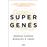 Super Genes Libera El Asombroso Potencial De Tu Adn Para Una Salud Pt_0