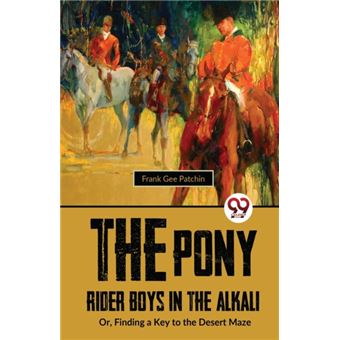 The Pony Rider Boys In The Alkali; Or, Finding A Key to the Desert Maze - 1
