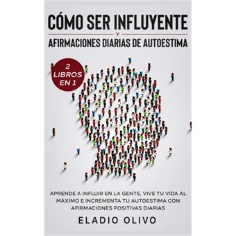 Como Ser Influyente Y Afirmaciones Diarias De Autoestima 2 Libros En 1 - 1