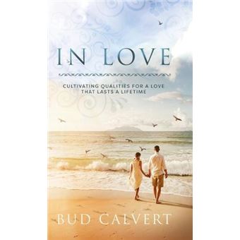 In Love Cultivating Qualities For A Love That Lasts A Lifetime - 1
