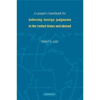 A Lawyer's Handbook for Enforcing Foreign Judgments in the United States and Abroad - Hardback - 2006 - 1