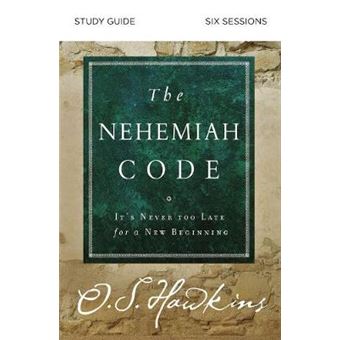 The Nehemiah Code Study Guide It'S Never Too Late For A New Beginning - 1