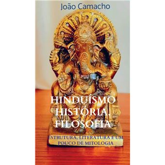 Hinduísmo História. Filosofia - Estrutura, Literatura E Um Pouco De Mitologia - 1