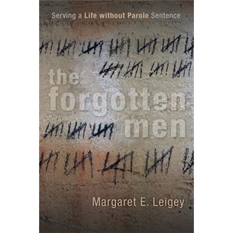 The Forgotten Men : Serving a Life without Parole Sentence - 1