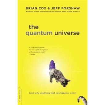 The Quantum Universe And Why Anything That Can Happen, Does - 1