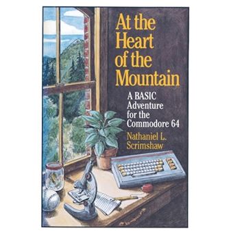 At the Heart of the Mountain - A Basic Adventure for the Commodore 64 - Paperback - 2013 - 1