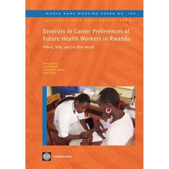 Diversity in Career Preferences for Future Health Workers in Rwanda - Where, Why and for How Much? - Paperback - 2010 - 1