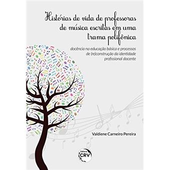 Histórias De Vida De Professoras De Música Escritas Em Uma Trama Polifônica - 1