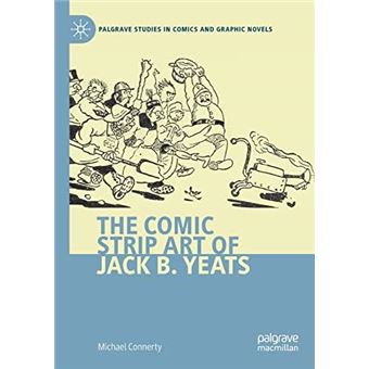 The Comic Strip Art Of Jack B. Yeats - 1