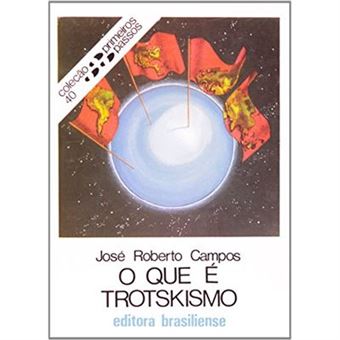 O Que É Trotskismo - Volume 40. Coleção Primeiros Passos - 1