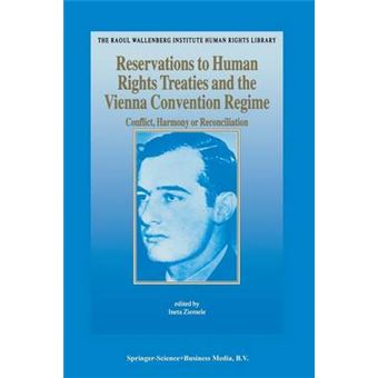 Reservations to Human Rights Treaties and the Vienna Convention Regime - Conflict, Harmony or Reconciliation - Hardback - 2004 - 1