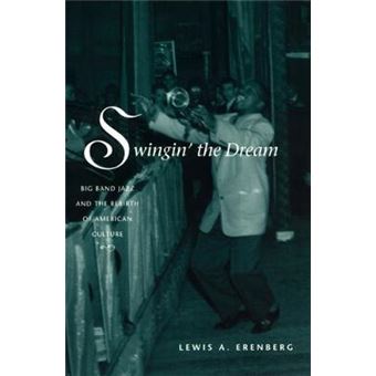 Swingin' the Dream - Big Band Jazz and the Rebirth of American Culture - Paperback - 1999 - 1