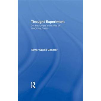 Thought Experiment On The Powers And Limits Of Imaginary Cases - 1