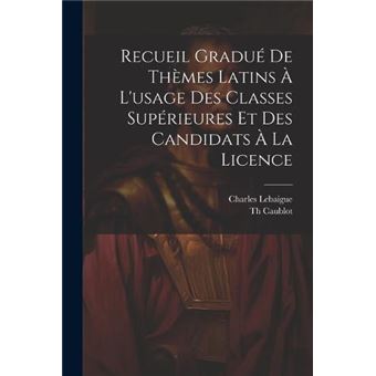 Recueil Gradu De Thmes Latins  Lusage Des Classes Suprieures Et Des Candidats  La Licence - 1