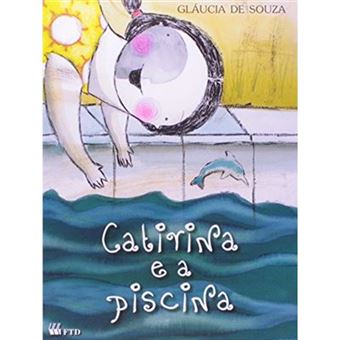 Catirina E A Piscina - Coleção Isto E Aquilo - 1