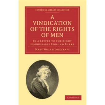 A Vindication of the Rights of Men, in a Letter to the Right Honourable Edmund Burke - Occasioned by His Reflections on the Revolution in France - Paperback - 2010 - 1