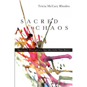 Sacred Chaos  Spiritual Disciplines For The Life You Have - 1