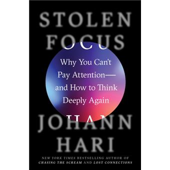 Stolen Focus  Why You Cant Pay Attentionand How To Think Deeply Again - 1