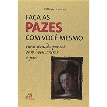 Faça As Pazes Com Você Mesmo. Uma Jornada Pessoal Para Reencontrar A Paz - Coleção Psicologia E Espiritualidade - 1