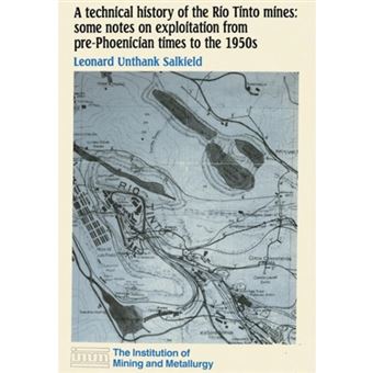 A Technical History of the Rio Tinto Mines - Some Notes on Exploitation from Pre-Phoenician Times to the 1950's - Paperback - 1987 - 1